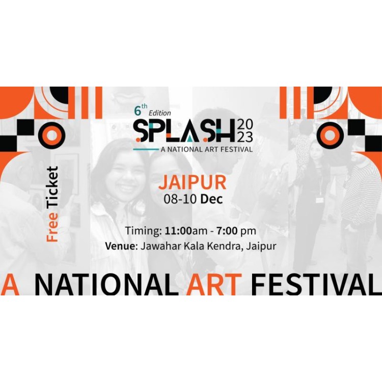 Splash 2023 - National art festival in Jaipur 8th, 9th, 10th December